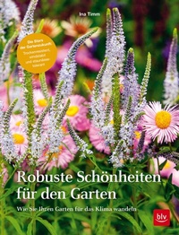 Abbildung von: Robuste Schönheiten für den Garten - BLV