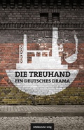 Cover: Die Treuhand - ein deutsches Drama - Mitteldeutscher Verlag