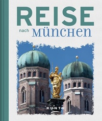 Abbildung von: Reise nach München - Kunth Verlag