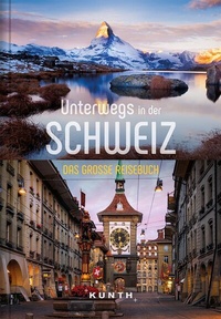 Abbildung von: KUNTH Unterwegs in der Schweiz - Kunth Verlag