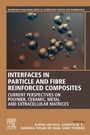 Cover: Interfaces in Particle and Fibre Reinforced Composites - Woodhead Publishing
