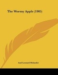 Cover: The Wormy Apple (1905) - Kessinger Publishing