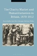 Cover: The Charity Market and Humanitarianism in Britain, 1870-1912 - Bloomsbury Academic