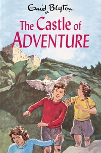 Enlarge image Cover: The Castle of Adventure - Macmillan Children's Books