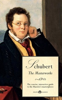 Abbildung von: Delphi Masterworks of Franz Schubert (Illustrated) - Delphi Classics Ltd