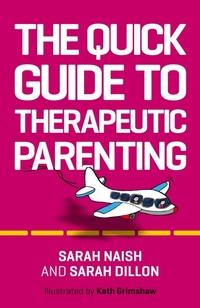Enlarge image Cover: The Quick Guide to Therapeutic Parenting - Jessica Kingsley Publishers