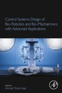 Cover: Control Systems Design of Bio-Robotics and Bio-Mechatronics with Advanced Applications - Academic Press