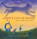 Cover: Addy's Cup of Sugar: Based on a Buddhist Story of Healing (a Stillwater and Friends Book) - Scholastic US