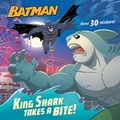 Cover: King Shark Takes a Bite! (DC Super Heroes: Batman) - Random House Books for Young Readers
