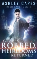 Cover: Graves Robbed, Heirlooms Returned - Close-Up Books