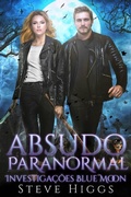 Cover: Absudo Paranormal (Investiga&ccedil;&otilde;es Blue Moon, #1) - Investiga&ccedil;&otilde;es Blue Moon