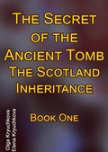 Cover: Secret of the Ancient Tomb. The Scotland Inheritance. Book One - Babelcube Inc.
