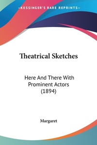 Abbildung von: Theatrical Sketches - Kessinger Publishing