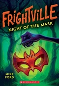 Cover: Night of the Mask (Frightville #4) - Scholastic US