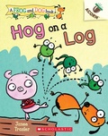 Cover: Hog on a Log: An Acorn Book (a Frog and Dog Book #3) - Scholastic US