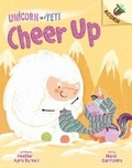 Cover: Cheer Up: An Acorn Book (Unicorn and Yeti #4) - Scholastic Inc.