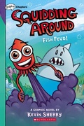 Cover: Fish Feud!: A Graphix Chapters Book (Squidding Around #1) - Scholastic US