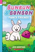 Cover: Fancy Friends: A Graphix Chapters Book (Bunbun & Bonbon #1) - Scholastic US