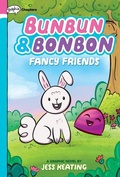 Cover: Fancy Friends: A Graphix Chapters Book (Bunbun & Bonbon #1) - Graphix