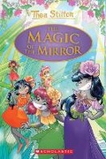 Cover: The Magic of the Mirror (Thea Stilton Special Edition #9) - Scholastic US
