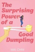 Cover: The Surprising Power of a Good Dumpling - Scholastic Press