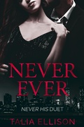 Cover: Never Ever (Never His Duet, #2) - Talia Ellison