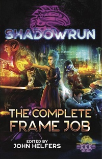 Enlarge image Cover: Shadowrun: The Complete Frame Job - Catalyst Game Labs