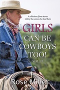 Cover: Girls Can be Cowboys Too! Volume II - Rose Miller Books and More