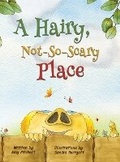 Cover: A Hairy, Not-So-Scary Place - Austin Macauley Publishers LLC
