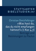 Cover: "Was hast du, das du nicht empfangen h&auml;ttest?" (1Kor 4,7) - Katholisches Bibelwerk