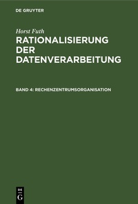 Enlarge image Cover: Horst Futh: Rationalisierung der Datenverarbeitung / Rechenzentrumsorganisation - De Gruyter Oldenbourg