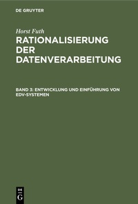 Abbildung von: Horst Futh: Rationalisierung der Datenverarbeitung / Entwicklung und Einführung von EDV-Systemen - De Gruyter Oldenbourg