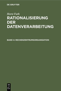 Enlarge image Cover: Horst Futh: Rationalisierung der Datenverarbeitung / Rechenzentrumsorganisation - De Gruyter Oldenbourg