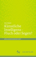 Cover: K&uuml;nstliche Intelligenz - Fluch oder Segen? - J.B. Metzler