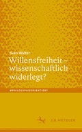 Cover: Willensfreiheit - wissenschaftlich widerlegt? - J.B. Metzler