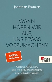 Abbildung von: Wann hören wir auf, uns etwas vorzumachen? - Rowohlt