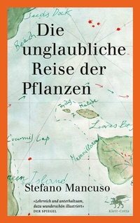 Abbildung von: Die unglaubliche Reise der Pflanzen - Klett-Cotta