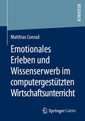 Abbildung von: Emotionales Erleben und Wissenserwerb im computergestützten Wirtschaftsunterricht - Springer Gabler
