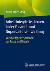 Abbildung von: Arbeitsintegriertes Lernen in der Personal- und Organisationsentwicklung - Springer Gabler