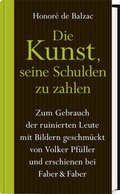 Cover: Die Kunst, seine Schulden zu zahlen (Limitierte Vorzugsausgabe in Halbleder im Schmuckschuber) - Faber & Faber