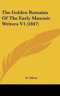 Cover: The Golden Remains of the Early Masonic Writers V1 (1847) - Kessinger Publishing