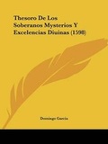 Cover: Thesoro De Los Soberanos Mysterios Y Excelencias Diuinas (1598) - Kessinger Publishing