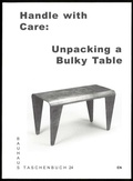 Cover: Handle with Care: Unpacking a Bulky Table - Spector Books