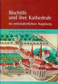 Cover: Bisch&ouml;fe und ihre Kathedrale im mittelalterlichen Augsburg - Fink, Josef
