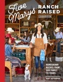 Cover: Five Marys Ranch Raised Cookbook - Blue Star Press