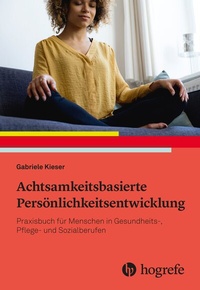Abbildung von: Achtsamkeitsbasierte Persönlichkeitsentwicklung - Hogrefe