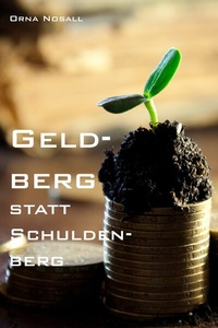 Abbildung von: Geldberg statt Schuldenberg - neobooks