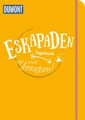 Cover: Eskapaden-Tagebuch. Ab nach drau&szlig;en! - DuMont Reiseverlag