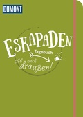 Cover: Eskapaden-Tagebuch. Ab nach drau&szlig;en! - DuMont Reiseverlag