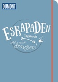 Cover: Eskapaden-Tagebuch. Ab nach drau&szlig;en! - DuMont Reiseverlag